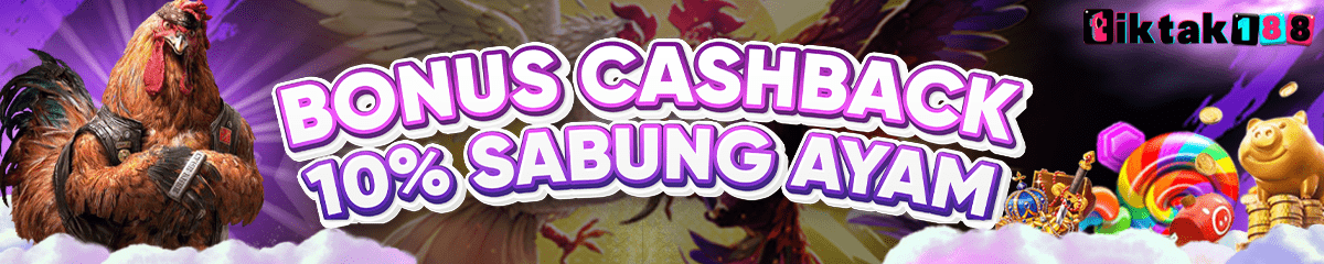 BONUS CASHBACK 10% (SABUNG AYAM)